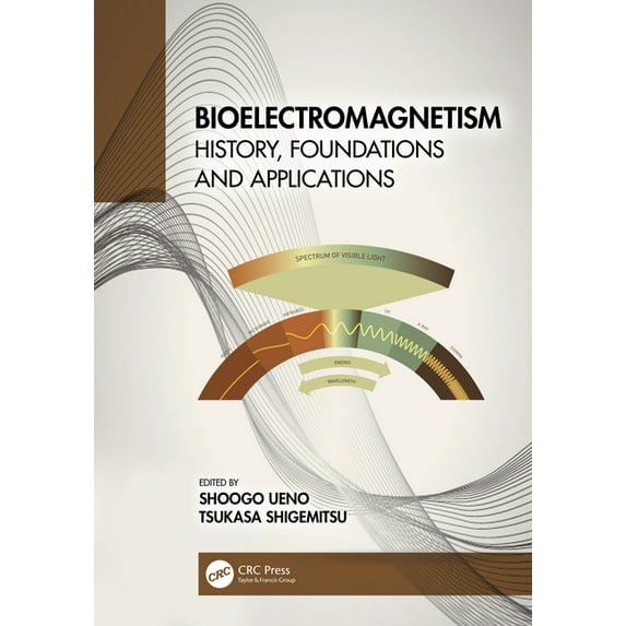 Bioelectromagnetism: History, Foundations and Applications, (Paperback)