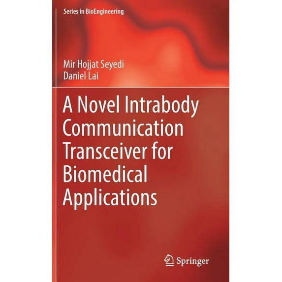 Bioengineering A Novel Intrabody Communication Transceiver for Biomedical Applications, (Hardcover)