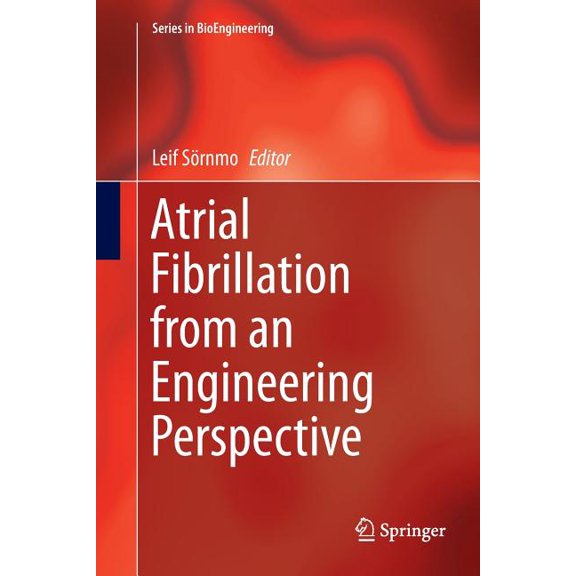 Bioengineering Atrial Fibrillation from an Engineering Perspective, (Paperback)