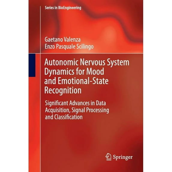 Bioengineering Autonomic Nervous System Dynamics for Mood and Emotional-State Recognition: Significant Advances in Data Acquisition, Si, (Paperback)