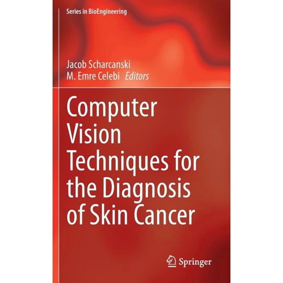 Bioengineering Computer Vision Techniques for the Diagnosis of Skin Cancer, (Hardcover)