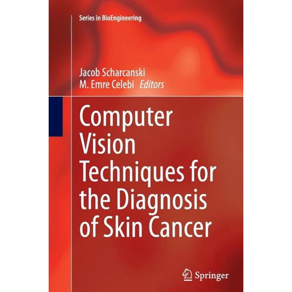 Bioengineering Computer Vision Techniques for the Diagnosis of Skin Cancer, (Paperback)