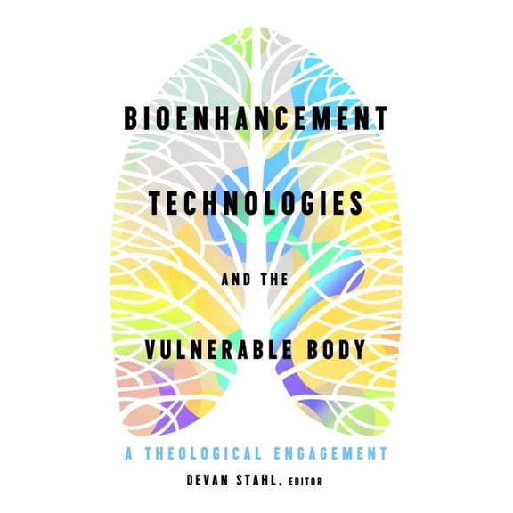 Bioenhancement Technologies and the Vulnerable Body: A Theological Engagement, (Paperback)
