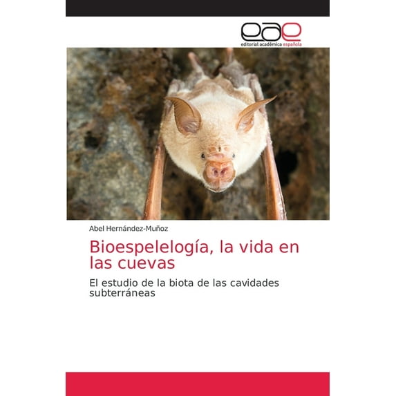 Bioespelelogía, la vida en las cuevas (Paperback)