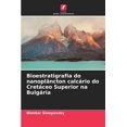 thumbnail image 1 of Bioestratigrafia do nanoplÃ¢ncton calcÃ¡rio do CretÃ¡ceo Superior na BulgÃ¡ria, (Paperback), 1 of 1