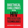 thumbnail image 1 of Bioethical Challenges in New Hiv Prevention Technologies, (Paperback), 1 of 1