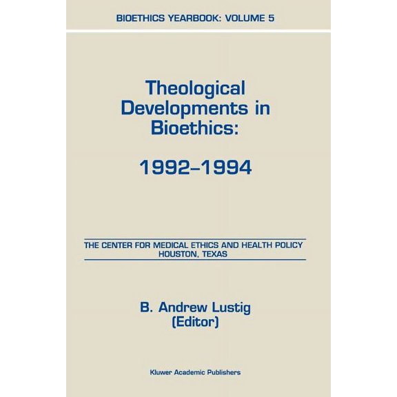 Bioethics Yearbook Bioethics Yearbook: Theological Developments in Bioethics: 1992-1994, Book 5, (Paperback)
