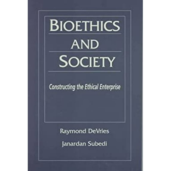 Pre-Owned Bioethics and Society: Constructing the Ethical Enterprise (Paperback) 0135312523 9780135312520