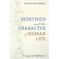 thumbnail image 1 of Bioethics and the Character of Human Life (Hardcover), 1 of 1