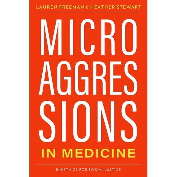 Bioethics for Social Justice Microaggressions in Medicine, (Paperback)