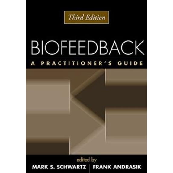 Pre-Owned Biofeedback, Third Edition: A Practitioners Guide Hardcover Mark S. Schwartz