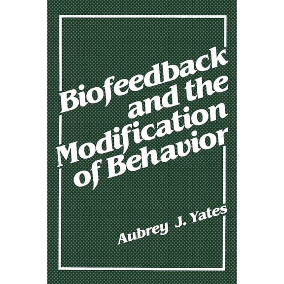 Biofeedback and the Modification of Behavior, (Paperback)