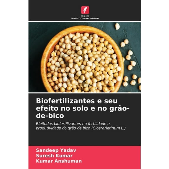 Biofertilizantes e seu efeito no solo e no grão-de-bico (Paperback)