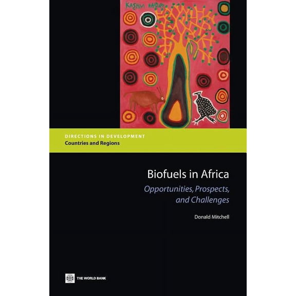 Directions in Development: Countries and Biofuels in Africa: Opportunities, Prospects, and Challenges, (Paperback)