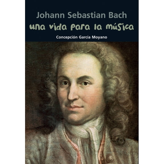 Biografa joven: Una vida para la msica : Johann Sebastian Bach (Paperback)