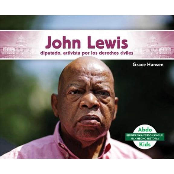 Pre-Owned Biografas: Personas Que Han Hecho Histo John Lewis: Diputado, Activista Por Los Derechos Civiles (John Lewis: Congressman & Civil Rights Activist): Diputado, Ac, (Hardcover)