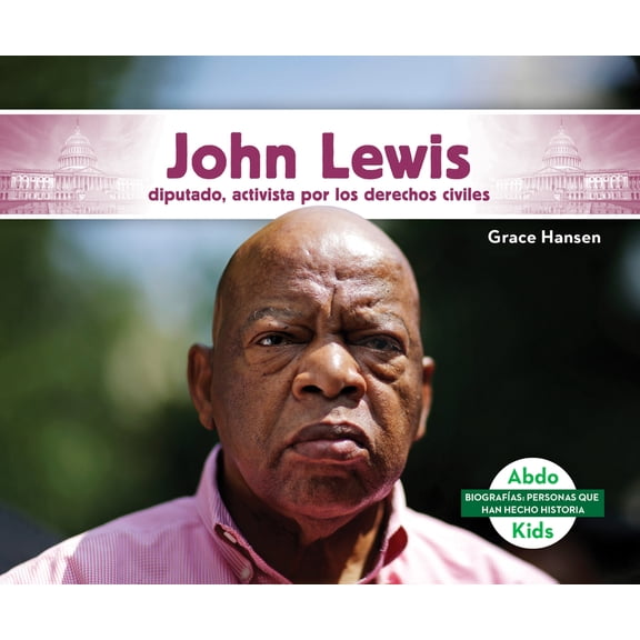 Biografias: Personas Que Han Hecho Histo John Lewis: Diputado, Activista Por Los Derechos Civiles (John Lewis: Congressman & Civil Rights Activist): Diputado, Ac, (Hardcover)