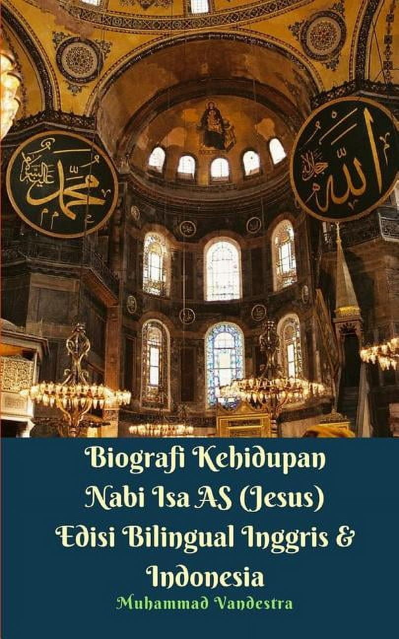 Biografi Kehidupan Nabi Isa AS (Jesus) Edisi Bilingual Inggris Dan Indonesia, (Paperback)