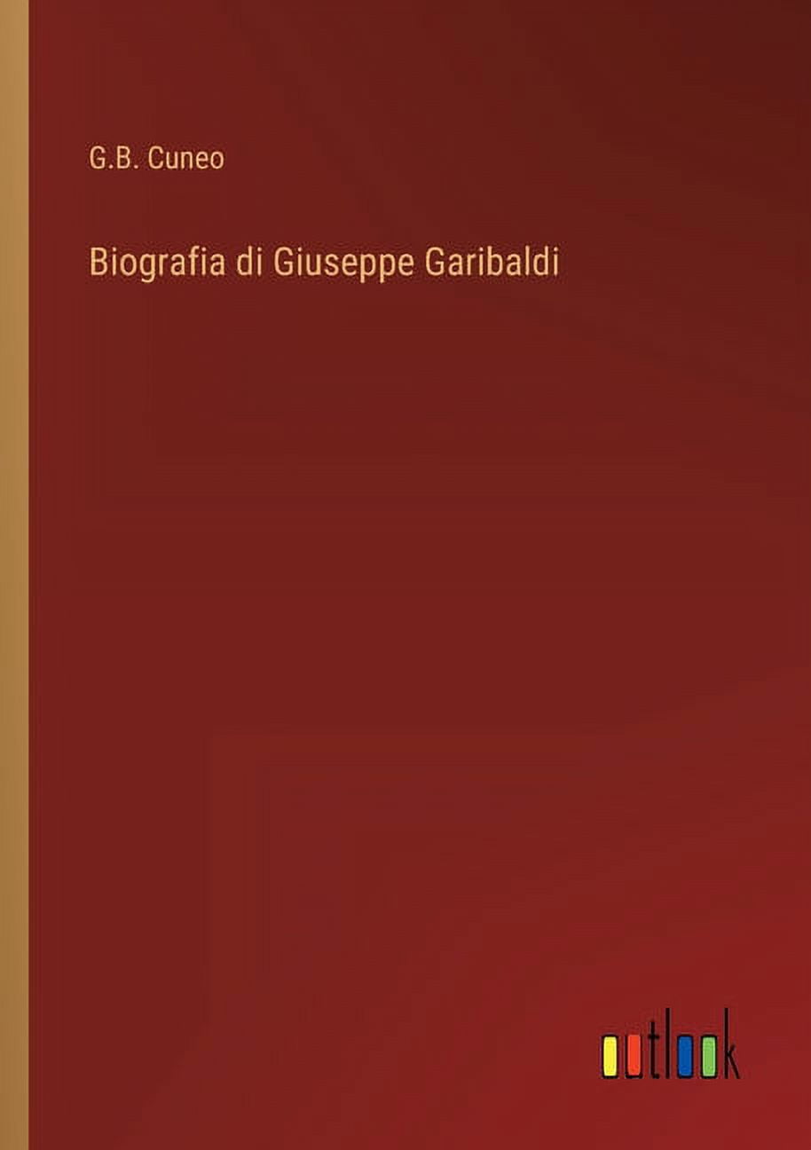 Biografia di Giuseppe Garibaldi (Paperback)