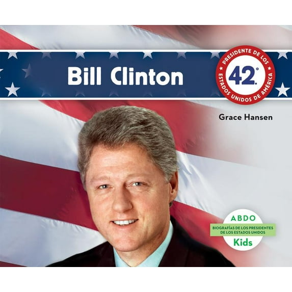 Biografias de los Presidentes de los Est Bill Clinton (Spanish Version), (Hardcover)