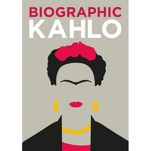 Biographic Biographic: Kahlo, (Hardcover)