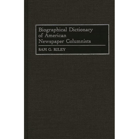Biographical Dictionary of American Newspaper Columnists, (Hardcover)