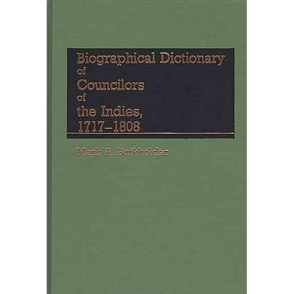 Biographical Dictionary of Councilors of the Indies, (Hardcover)