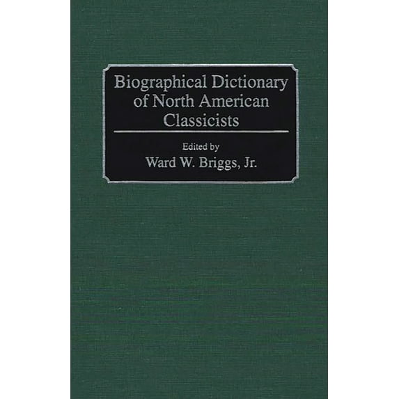 Biographical Dictionary of North American Classicists, (Hardcover)