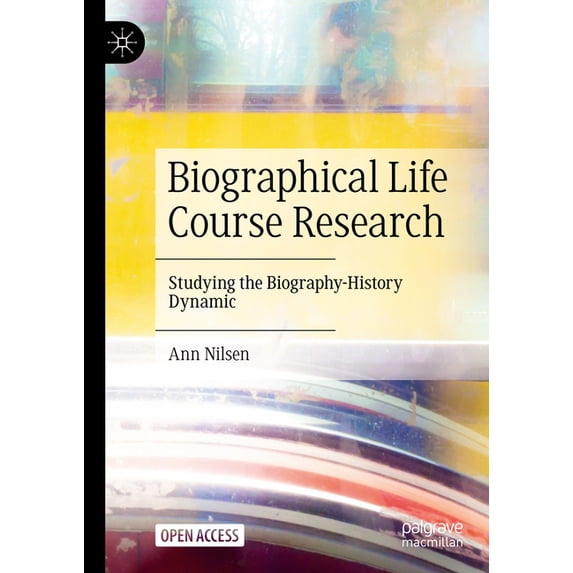Biographical Life Course Research: Studying the Biography-History Dynamic, (Hardcover)