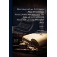 thumbnail image 1 of Biographical, Literary And Political Anecdotes Of Several Of The Most Eminent Persons Of The Present Age : With An Appendix, Consisting Of Original, Explanatory And Scarce Papers: In Three Volumes; Volume 3 (Paperback), 1 of 1