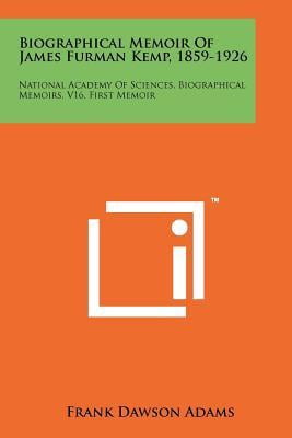 Biographical Memoir of James Furman Kemp, 1859-1926: National Academy of Sciences, Biographical Memoirs, V16, First Memoir Paperback