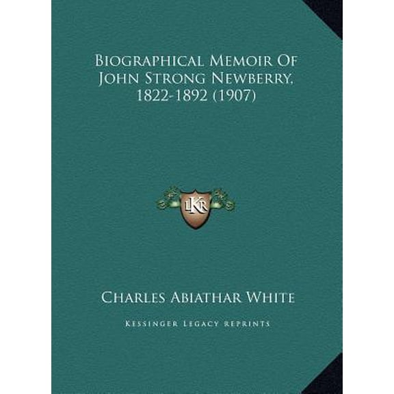 Biographical Memoir of John Strong Newberry, 1822-1892 (1907biographical Memoir of John Strong Newberry, 1822-1892 (1907) ) Hardcover