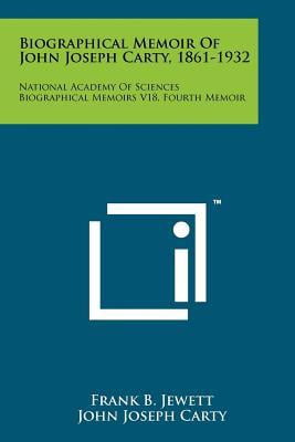 Biographical Memoir of John Joseph Carty, 1861-1932: National Academy of Sciences Biographical Memoirs V18, Fourth Memoir Paperback