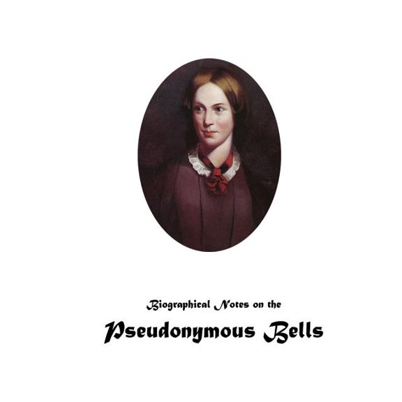 Biographical Notes on the Pseudonymous Bells