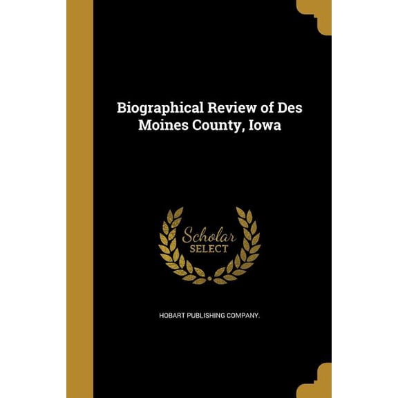 Biographical Review of Des Moines County, Iowa (Paperback)