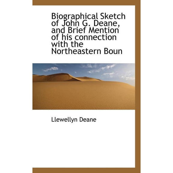Biographical Sketch of John G. Deane, and Brief Mention of His Connection with the Northeastern Boun (Paperback)
