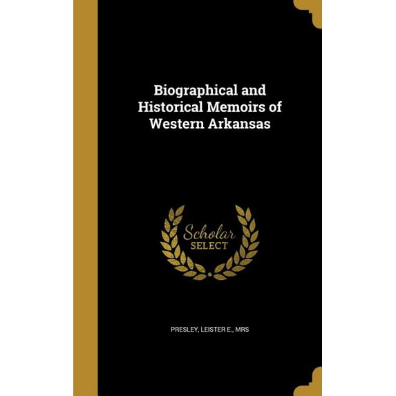 Biographical and Historical Memoirs of Western Arkansas