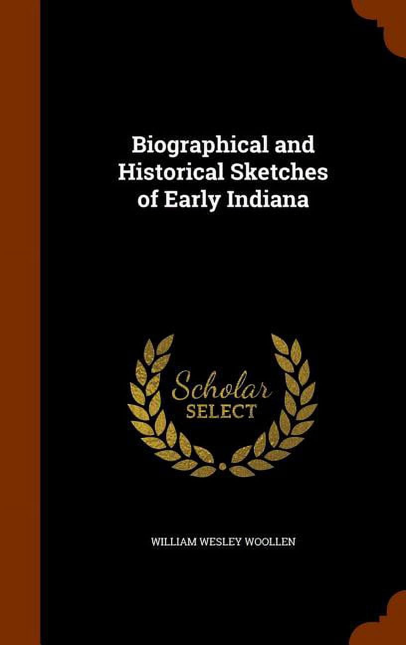 Biographical and Historical Sketches of Early Indiana (Hardcover)