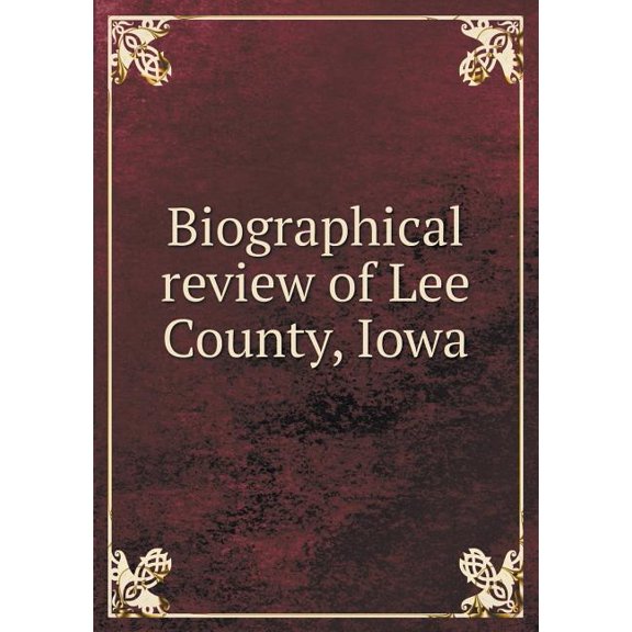 Biographical review of Lee County, Iowa (Paperback)
