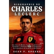 Biographie de Charles Leclerc Des rues de Monte-Carlo   la gloire de la Formule 1, l'histoire vraie et inspirante , Paperback
