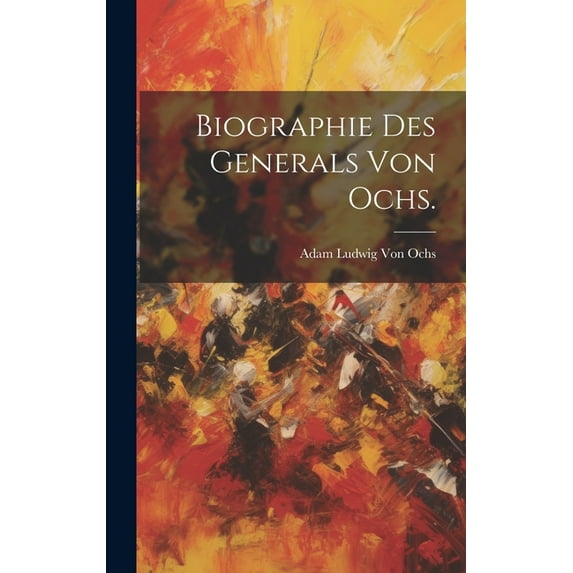 Biographie des Generals von Ochs. (Hardcover)