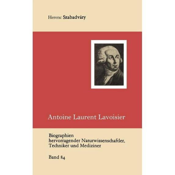 Biographien Hervorragender Naturwissensc Antoine Laurent Lavoisier, Book 84, (Paperback)