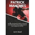 thumbnail image 1 of Biographies of Football's Heroes Patrick Mahomes: The only quarterback in history to throw for more than 5,000 yards in a single season in both college a, (Paperback), 1 of 1