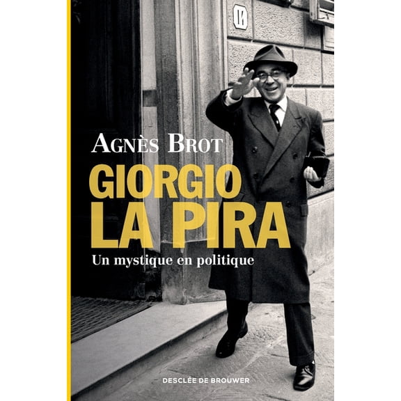 Biographies Giorgio La Pira: Un mystique en politique (1904-1977), (Paperback)