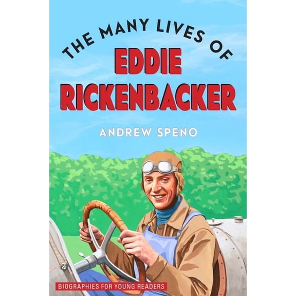 Biographies for Young Readers: The Many Lives of Eddie Rickenbacker (Paperback)