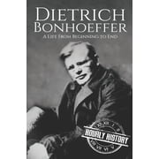Biographies of Christians Dietrich Bonhoeffer A Life from Beginning to End Paperback