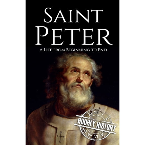 Biographies of Christians: Saint Peter: A Life from Beginning to End (Paperback)