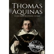 Biographies of Christians Thomas Aquinas A Life from Beginning to End, Book 6, Paperback