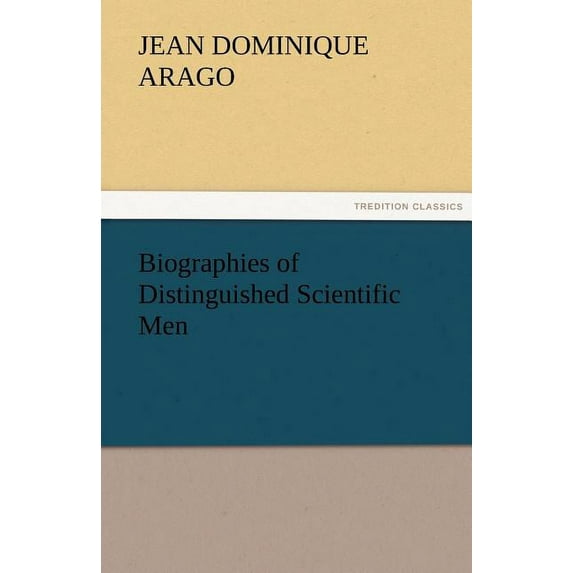 Biographies of Distinguished Scientific Men