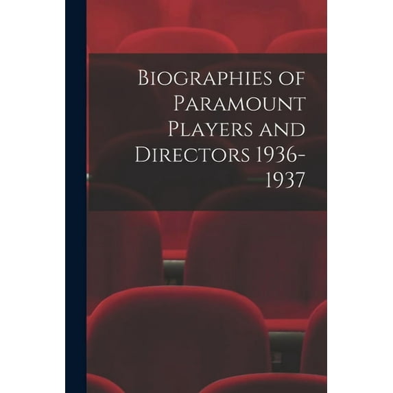 Biographies of Paramount Players and Directors 1936-1937, (Paperback)